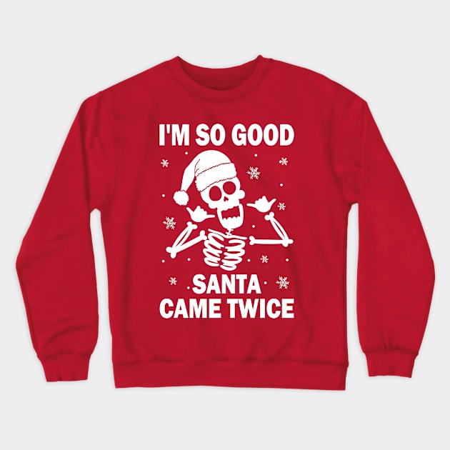 I'm So Good Santa Came Twice Crewneck Sweatshirt by Etopix